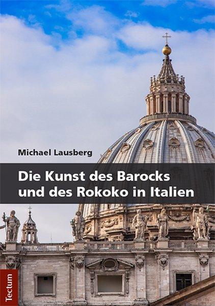 Die Kunst des Barocks und des Rokoko in Italien - Lausberg, Michael