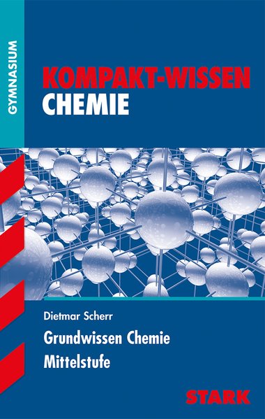 Kompakt-Wissen Gymnasium - Chemie Mittelstufe: Stoffe und Reaktionen Atombau und Periodensystem Organische Chemie
