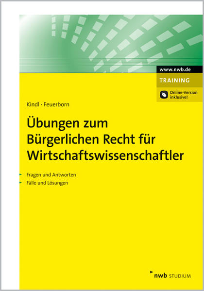 Übungen zum Bürgerlichen Recht für Wirtschaftswissenschaftler - Kindl, Johann und Andreas Feuerborn