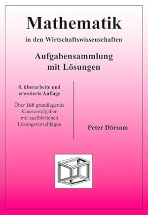 Mathematik in den Wirtschaftswissenschaften - Aufgabensammlung mit Lösungen