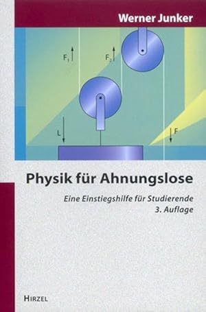 Physik für Ahnungslose: Eine Einstiegshilfe für Studierende