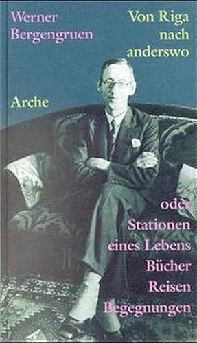 Von Riga nach anderswo: Oder Stationen eines Lebens. Bücher, Reisen, Begegnungen