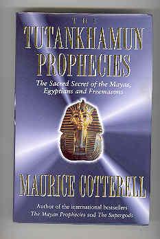 THE TUTANKHAMUN PROPHECIES The Sacred Secret of the Mayas, Egyptians and Freemasons