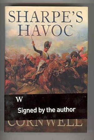 SHARPE'S HAVOC Richard Sharpe and the Campaign in Northern Portugal, Spring 1809 (SIGNED COPY)
