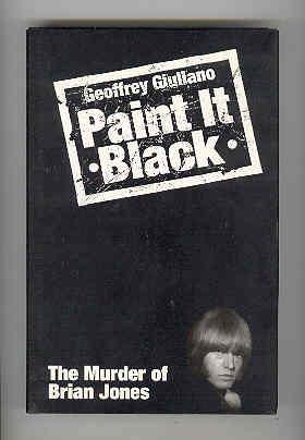 PAINT IT BLACK. The Murder of Brian Jones.