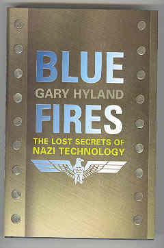 BLUE FIRES The Lost Secrets of Nazi Technology