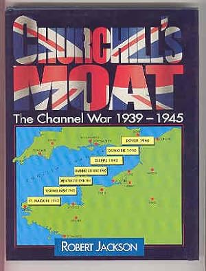 CHURCHILL'S MOAT The Channel War 1939-1945