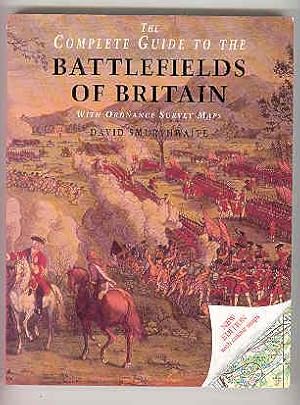 THE COMPLETE GUIDE TO THE BATTLEFIELDS OF BRITAIN with Ordnance Survey Maps