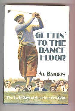 GETTIN' TO THE DANCE FLOOR. The Early Days of American pro- Golf.