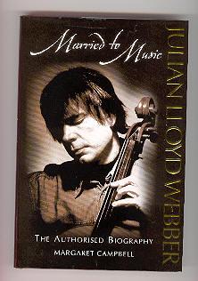 JULIAN LLOYD WEBBER Married to Music The Authorised Biography