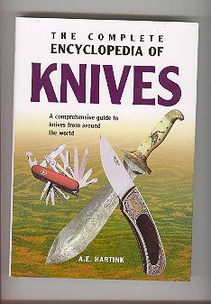 THE COMPLETE ENCYCLOPEDIA OF KNIVES A Comprehensive Guide to Knives from Around the World