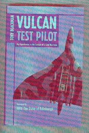 VULCAN TEST PILOT My Experiences in the Cockpit of a Cold War Icon