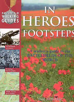 IN HERO'S FOOTSTEPS A Walker's Guide to the Battlefields of the World