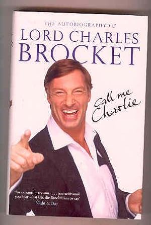 CALL ME CHARLIE The Autobiography of Lord Charles Brocket (INSCRIBED COPY)