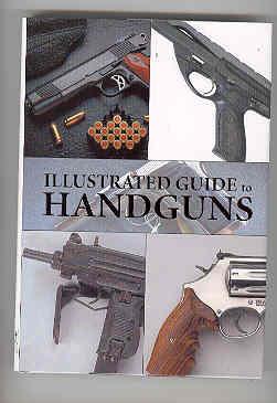 ILLUSTRATED GUIDE TO HANDGUNS