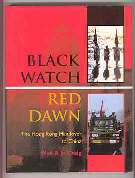 BLACK WATCH RED DAWN The Hong Kong Handover to China