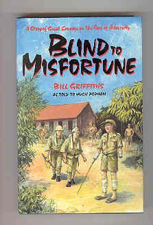 BLIND TO MISFORTUNE A Story of Great Courage in the Face of Adversity