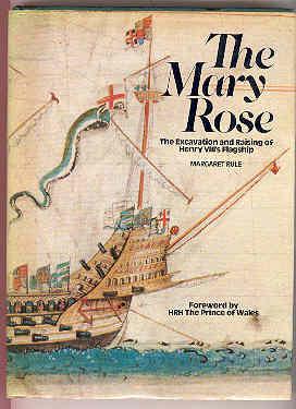 THE MARY ROSE The Excavation and Raising of Henry VIII' s Flagship