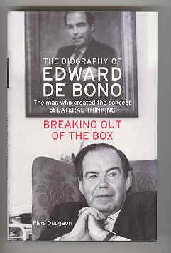 BREAKING OUT OF THE BOX The Biography of EDWARD DE BONO the Man Who Created the Concept of Latera...