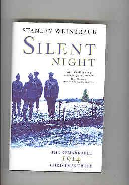 SILENT NIGHT The Remarkable 1914 Christmas Truce