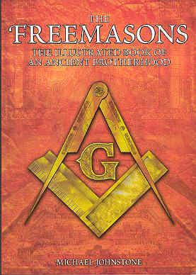 THE FREEMASONS The Illustrated Book of the Ancient Brotherhood
