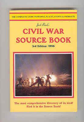 JACK BURD'S CIVIL WAR SOURCE BOOK The Complete Guide to People, Places, Events & Products