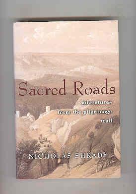 SACRED ROADS Adventures from the Pilgrimage Trail