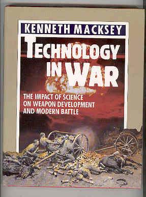 TECHNOLOGY IN WAR The Impact of Science on Weapon Development and Modern Battle