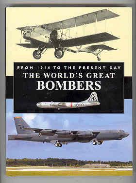 THE WORLD'S GREATEST BOMBERS From 1914 to the Present Day