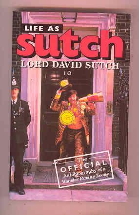 LIFE AS SUTCH The Official Autobiography of a Monster Raving Loony (INSCRIBED COPY)