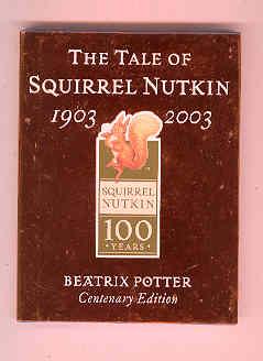 THE TALE OF SQUIRREL NUTKIN. Centenerary Edition. 1903 - 2003