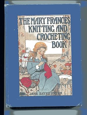 THE MARY FRANCES HOUSEKEEPER KNITTING AND CROCHETING BOOK