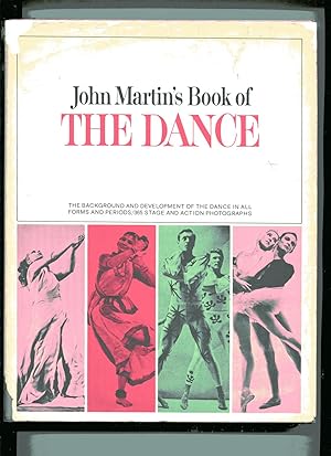 JOHN MARTIN'S BOOK OF THE DANCE: The Background and Development of the Dance in All Forms and Per...