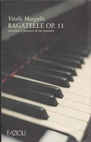 Bagatelle Op. 11 Aforismi E Pensieri Di Un Piansta