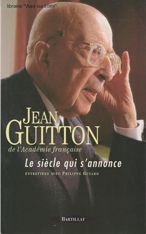 Le siècle qui s'annonce (Entretiens avec Philippe Guyard)