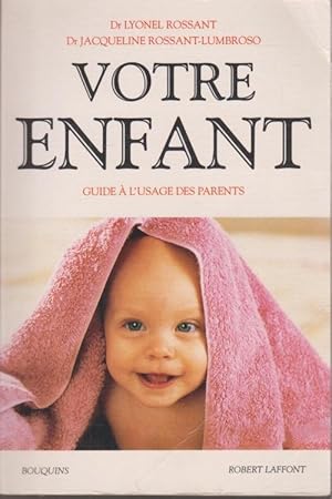 Votre enfant : Guide à l'usage des parents