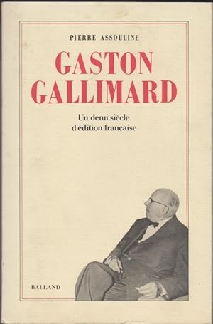 Gaston Gallimard Un demi-siècle d'édition française