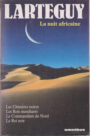 La nuit africaine (Les Chimères noires, Les Rois mendiants, Le Commandant du Nord, Le Roi noir)