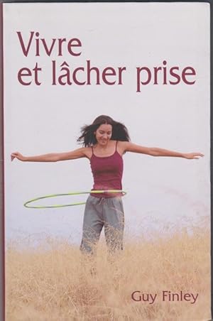 Vivre et lâcher prise