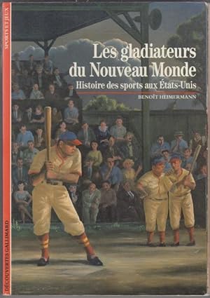 Les gladiateurs du Nouveau Monde Histoire des sports aux États-Unis