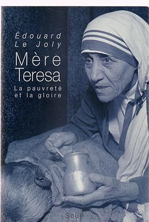 Mère Thérésa La pauvreté et la gloire