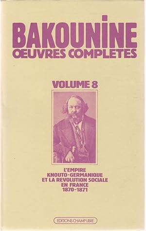 Oeuvres complètes volume 8 L'empire knouto-germanique et la révolution sociale en France 1870 1871