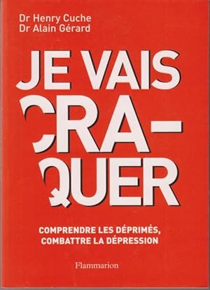 Je vais craquer (Comprendre les déprimés, combattre la dépression)