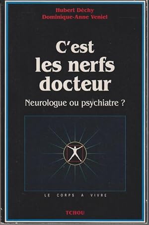 C'est les nerfs docteur (Neurologue ou psychiatre?)