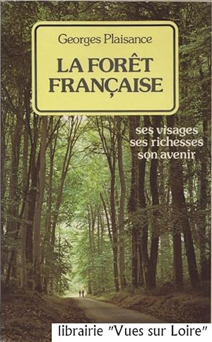 La forêt française (ses visages ses richesses son avenir)