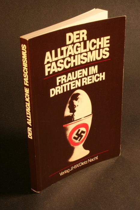 Der Alltagliche Faschismus: Frauen im Dritten Reich (German Edition)