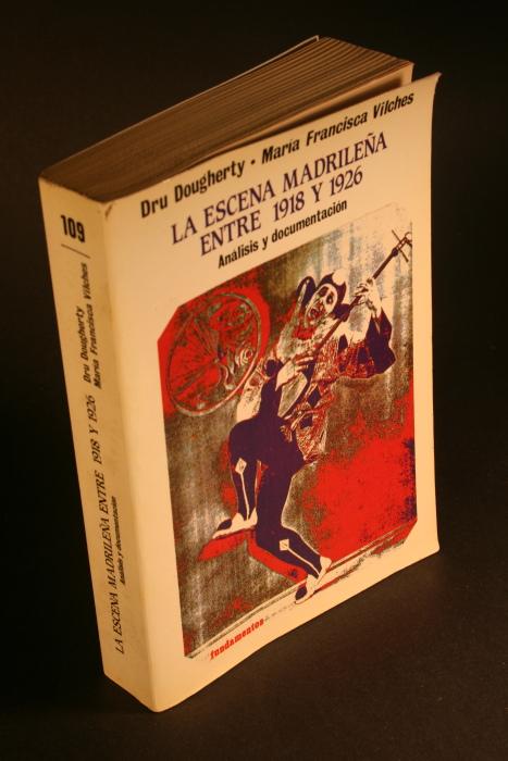 La escena madrileña entre 1918 y 1926. Análisis y documentación. - Dougherty, Dru, 1943-