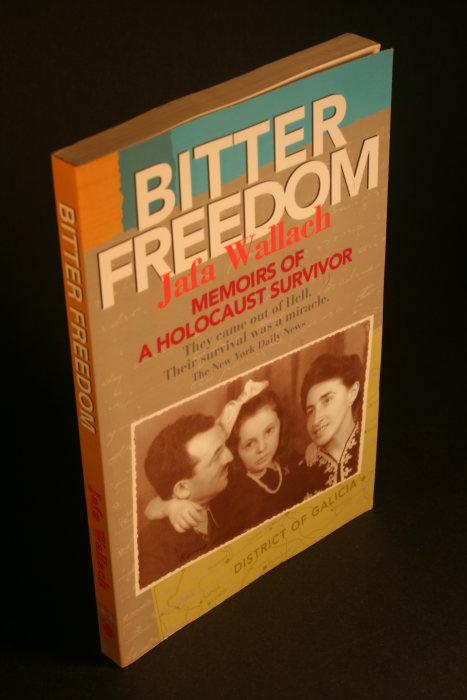 Bitter freedom. Memoirs of a Holocaust survivor. - Wallach, Jafa