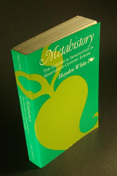 hayden white metahistory the historical imagination in nineteenth century europe hayden white metahistory the historical imagination in nineteenth century europe