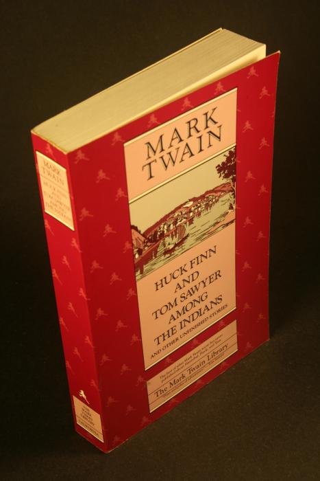 Huck Finn and Tom Sawyer Among the Indians: And Other Unfinished Stories (Mark Twain Library, Band 7)